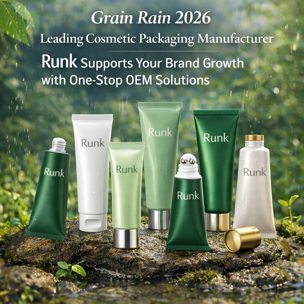 Grain Rain 2026 | Runk ผู้ผลิตบรรจุภัณฑ์เครื่องสำอางชั้นนำ สนับสนุนการเติบโตของแบรนด์คุณด้วยโซลูชัน OEM แบบครบวงจร